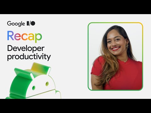 Top 3 updates for Android Developer Productivity at Google I/O ‘25