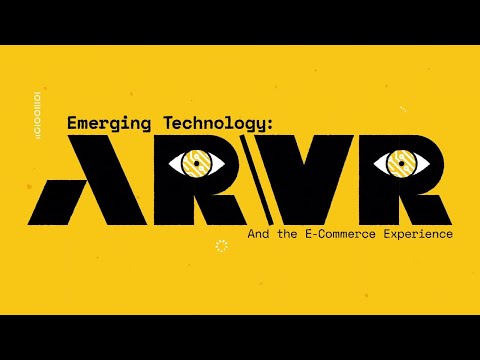 Emerging Technology: AR/VR and the E-Commerce Experience